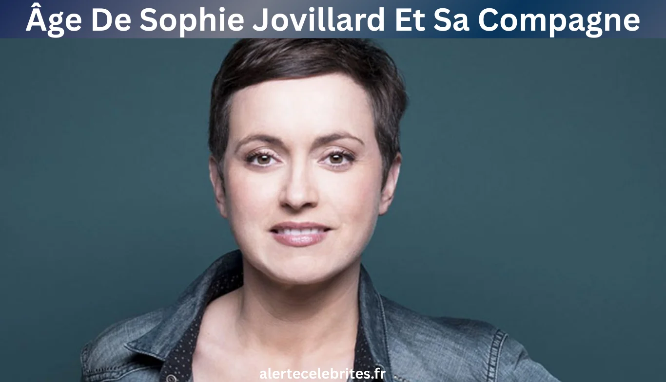 Âge De Sophie Jovillard Et Sa Compagne