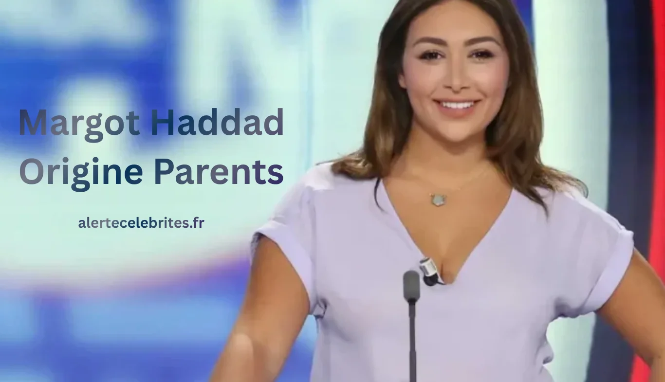 Margot Haddad Origine Parents
