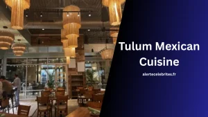 Pourquoi Tulum Mexican Cuisine Est Différente