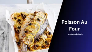 Qu’est-ce que le Poisson Au Four