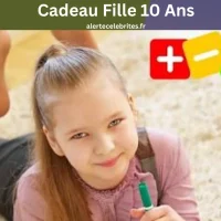Cadeau Fille 10 Ans : Guide Complet pour Choisir le Cadeau Idéal